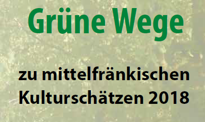 Grüne Wege zu mittelfränkischen Kulturschätzen 2018