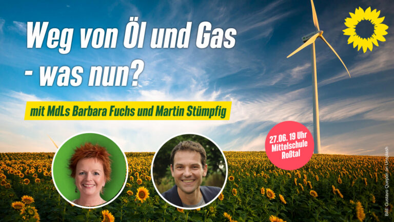 Einladung: „Raus aus fossilem Öl und Gas – was ist jetzt zu tun?“ mit Barbara Fuchs, MdL und Martin Stümpfig, MdL